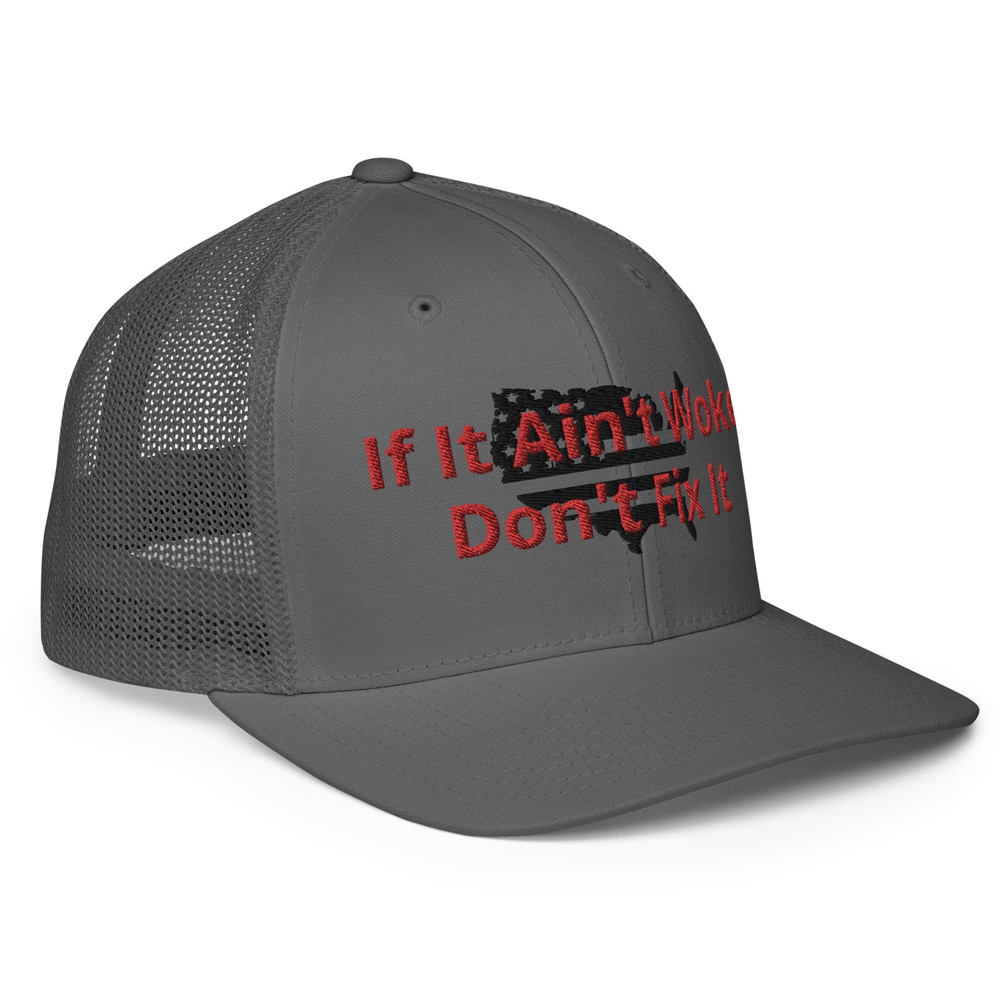 "If It Ain't Broke Don't Fix It" Closed-back trucker cap
