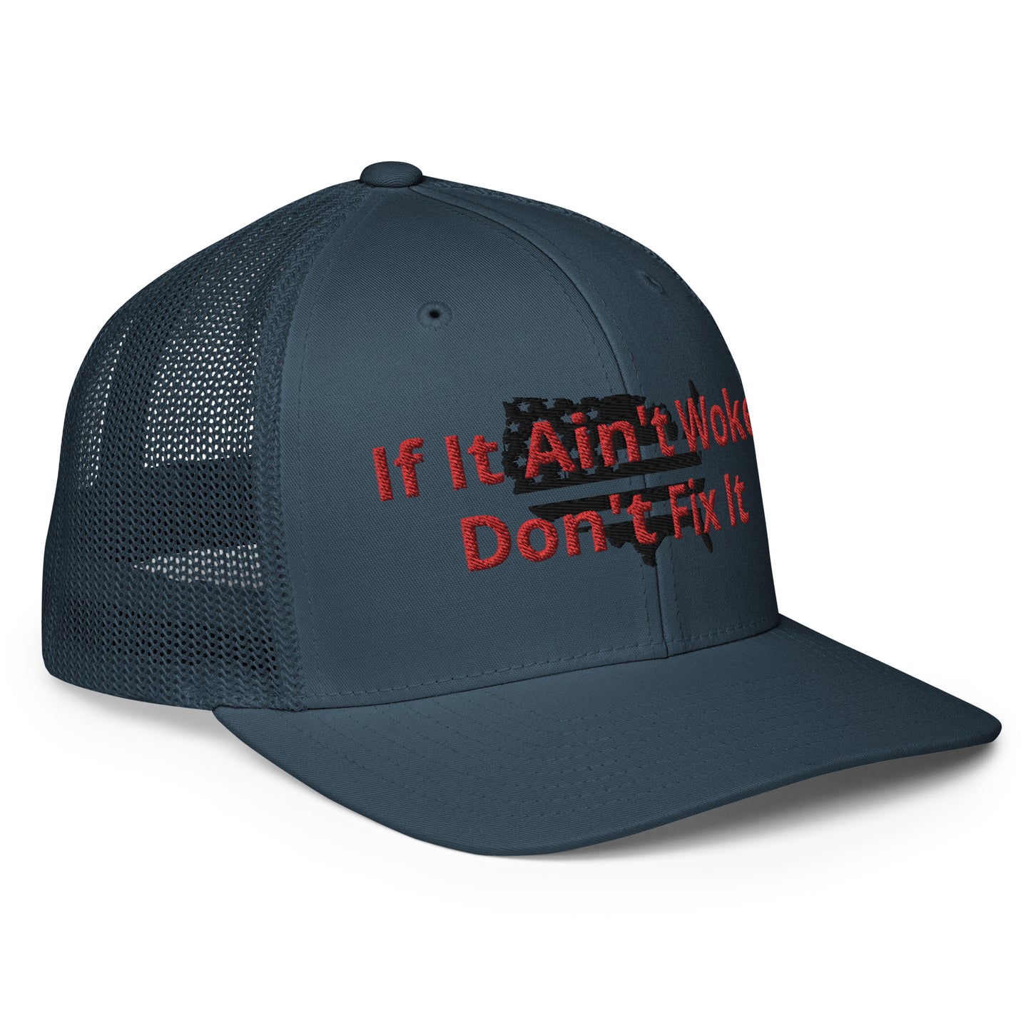 "If It Ain't Broke Don't Fix It" Closed-back trucker cap