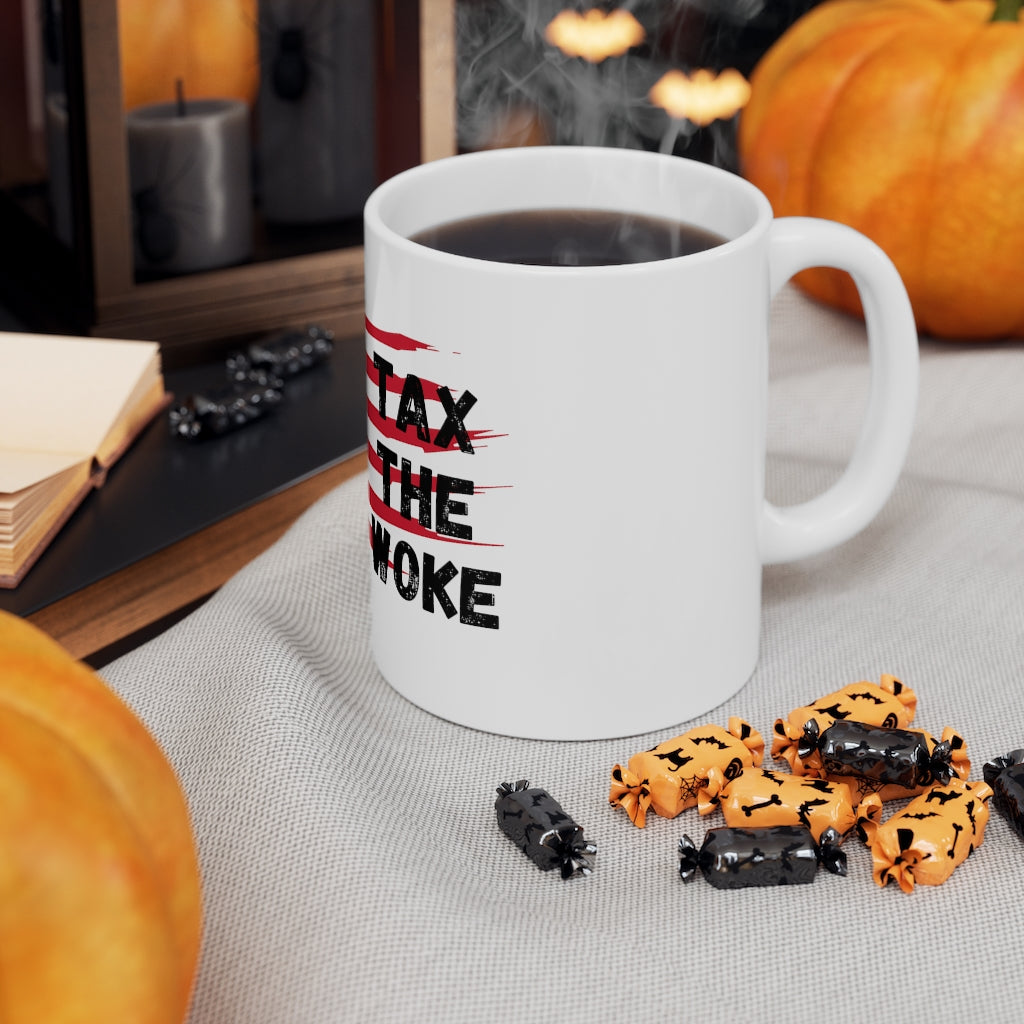 Tax the Woke - Ceramic Mug 11oz