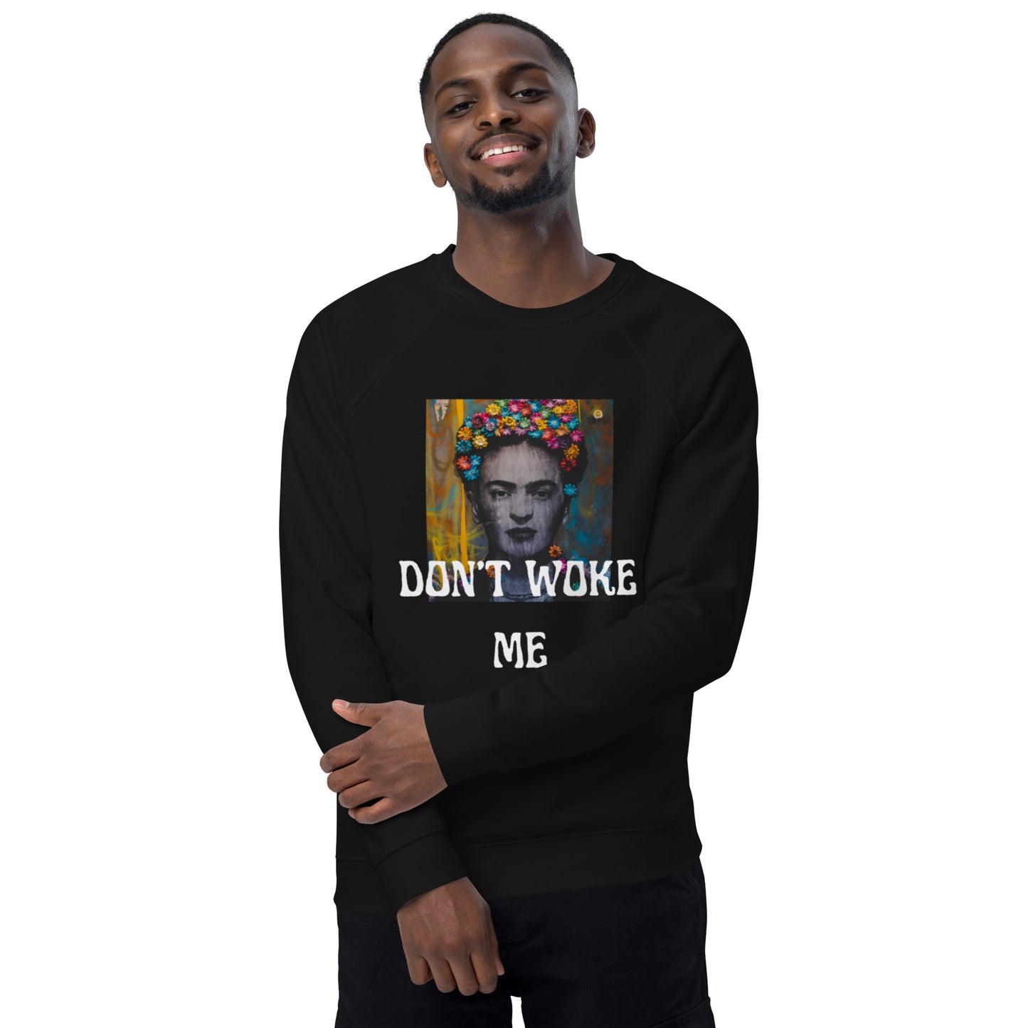DON'T WOKE ME sweatshirt