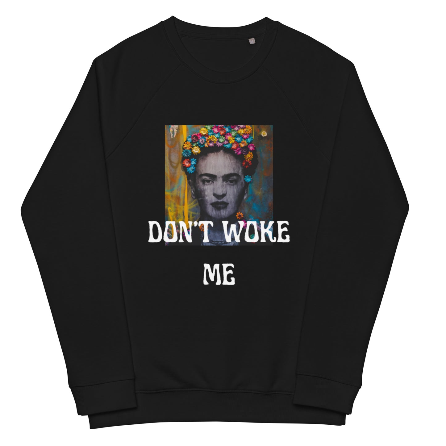 DON'T WOKE ME sweatshirt