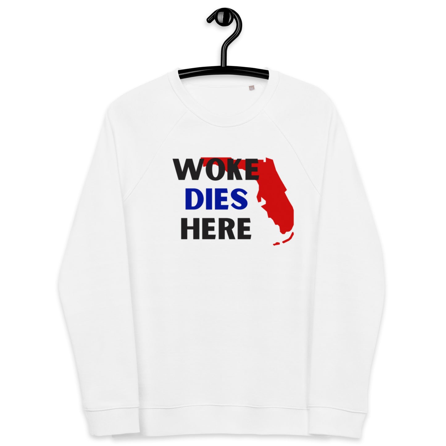 Woke Dies Here in FLORIDA Sweatshirt
