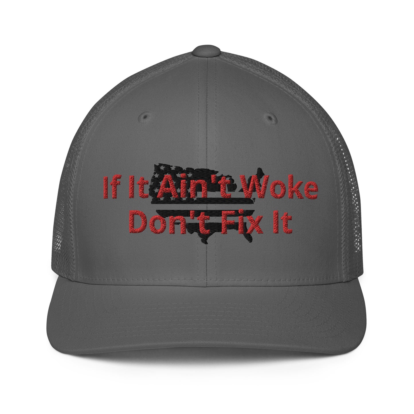 "If It Ain't Broke Don't Fix It" Closed-back trucker cap