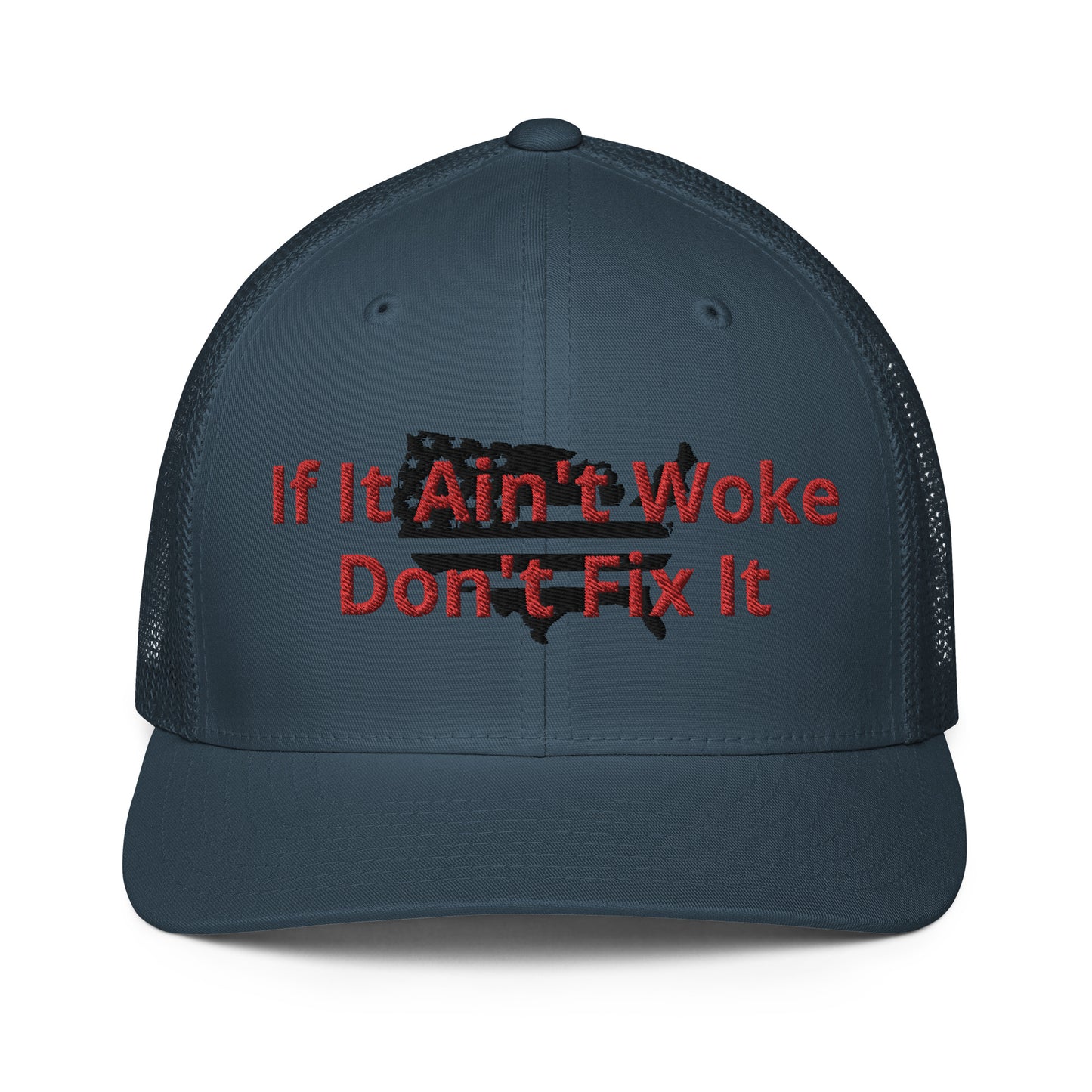 "If It Ain't Broke Don't Fix It" Closed-back trucker cap