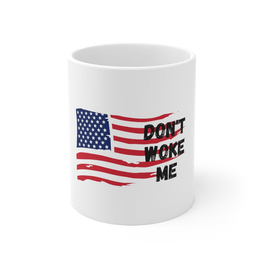 Don't Woke Me - Ceramic Mug 11oz