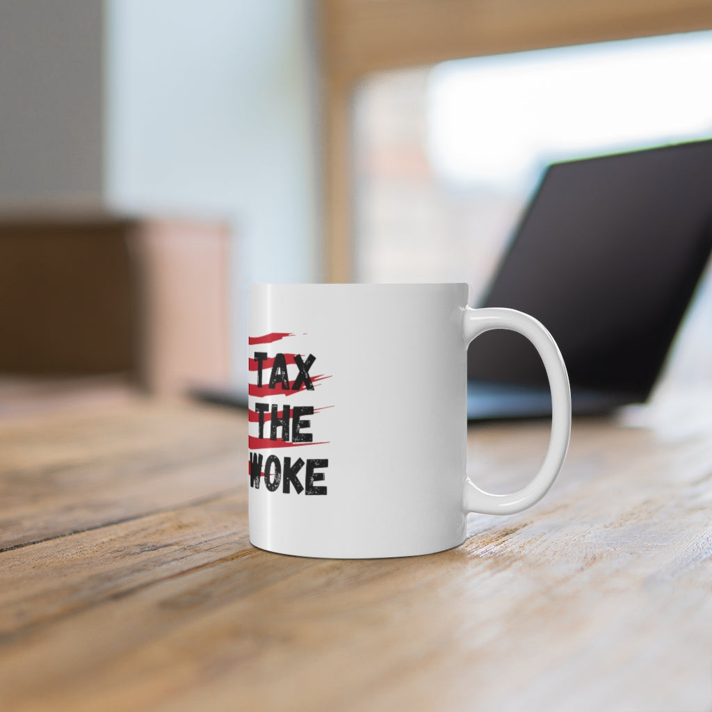 Tax the Woke - Ceramic Mug 11oz