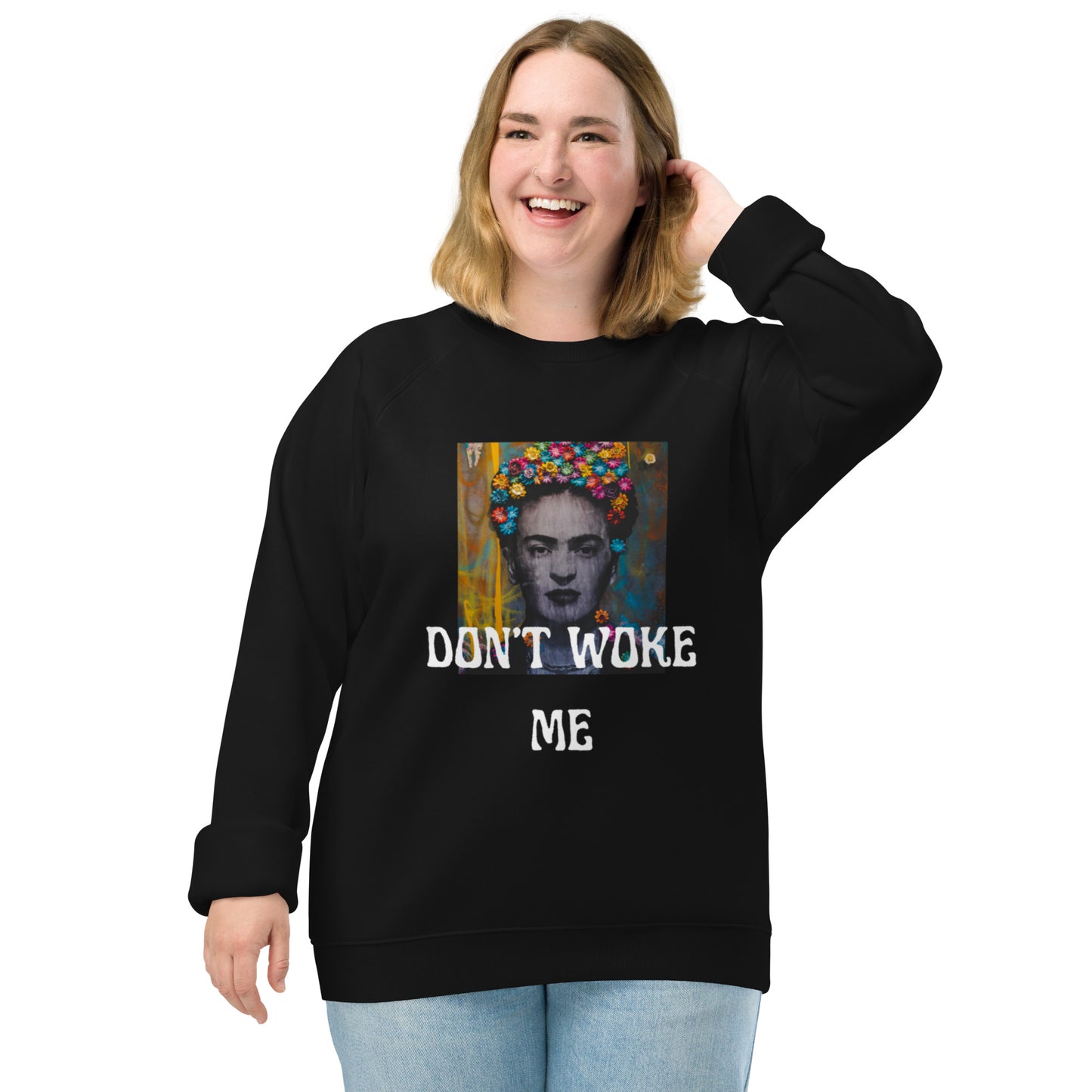 DON'T WOKE ME sweatshirt